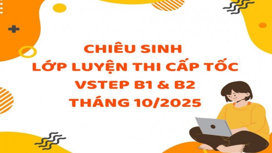 LỚP LUYỆN THI CẤP TỐC VSTEP B1 & B2 - PRACTICE TESTS ĐỢT THÁNG 10/2025